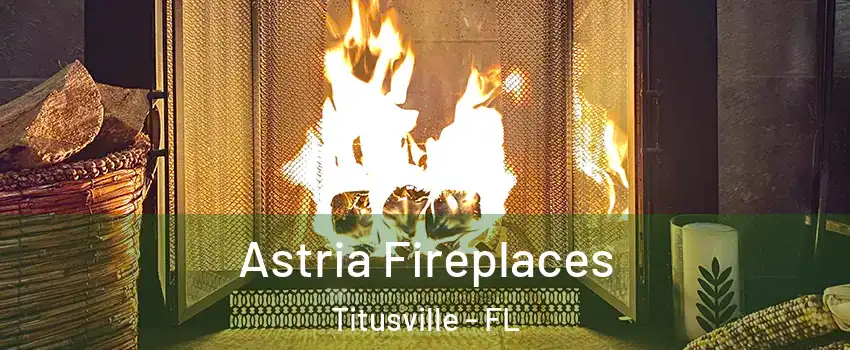  Astria Fireplaces Titusville - FL