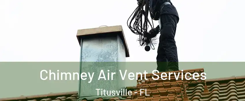  Chimney Air Vent Services Titusville - FL