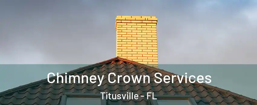 Chimney Crown Services Titusville - FL