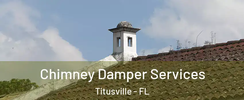  Chimney Damper Services Titusville - FL
