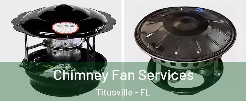  Chimney Fan Services Titusville - FL