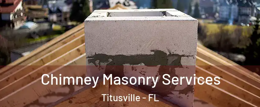  Chimney Masonry Services Titusville - FL