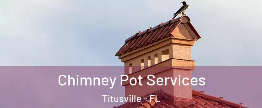  Chimney Pot Services Titusville - FL