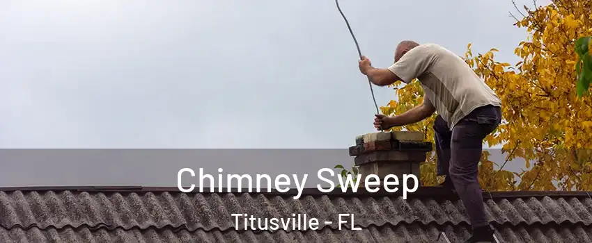  Chimney Sweep Titusville - FL