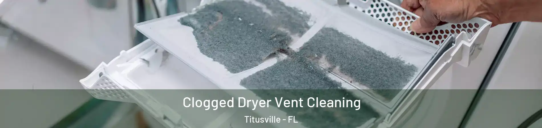  Clogged Dryer Vent Cleaning Titusville - FL