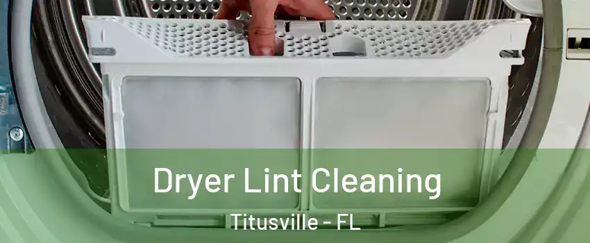  Dryer Lint Cleaning Titusville - FL