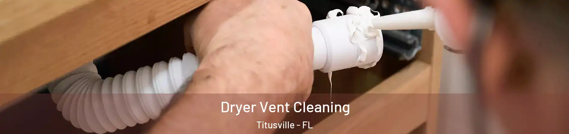  Dryer Vent Cleaning Titusville - FL