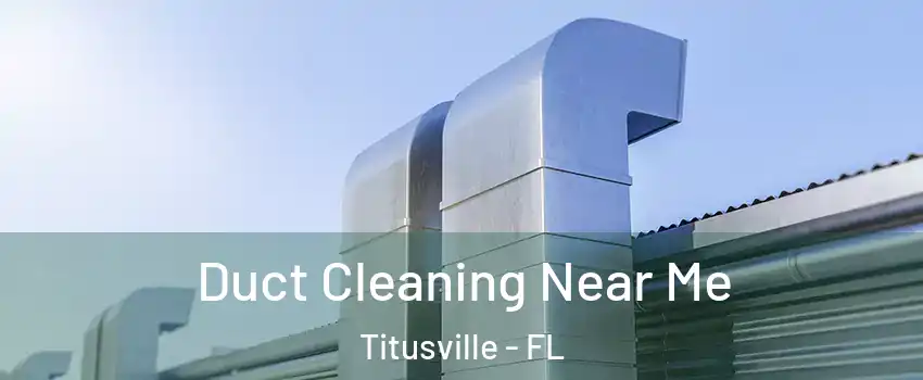  Duct Cleaning Near Me Titusville - FL