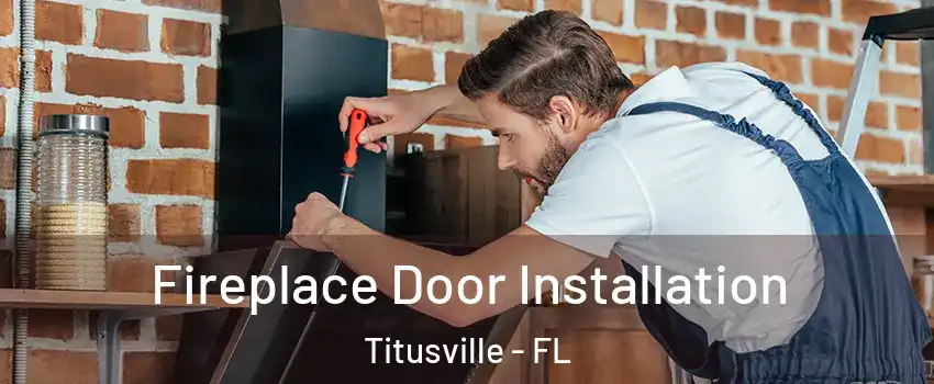  Fireplace Door Installation Titusville - FL