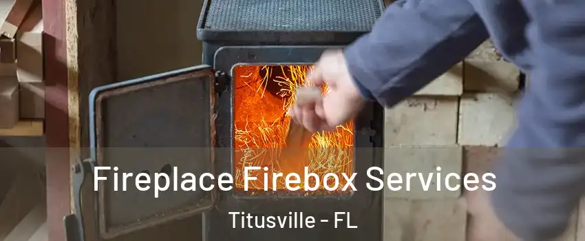  Fireplace Firebox Services Titusville - FL