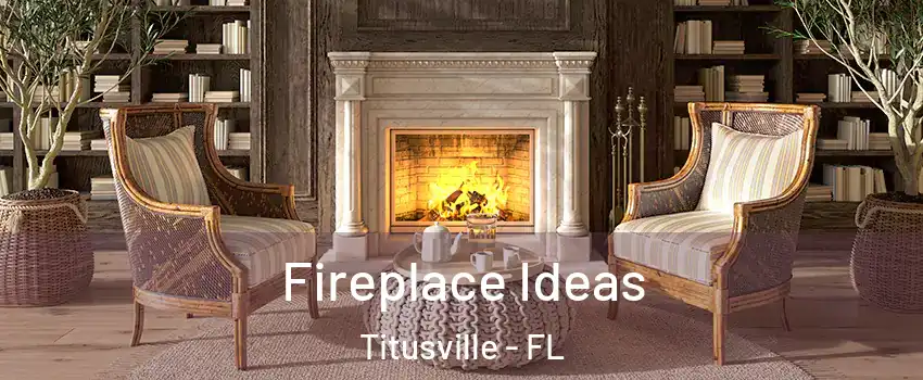  Fireplace Ideas Titusville - FL