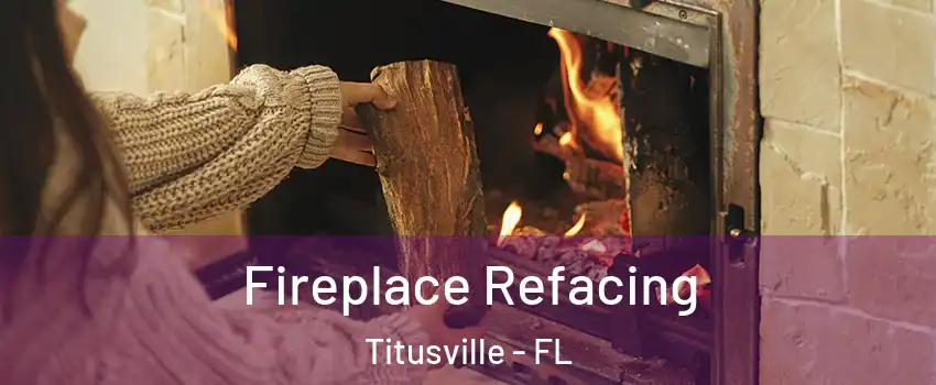  Fireplace Refacing Titusville - FL