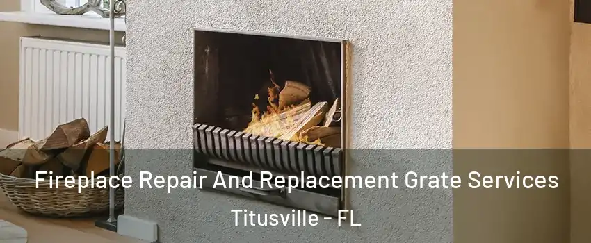  Fireplace Repair And Replacement Grate Services Titusville - FL
