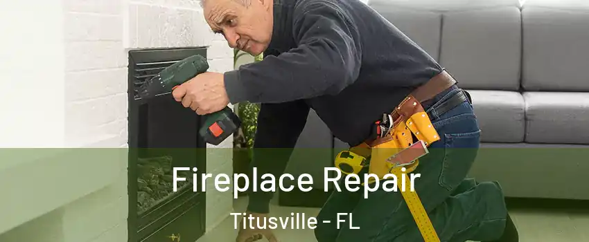  Fireplace Repair Titusville - FL