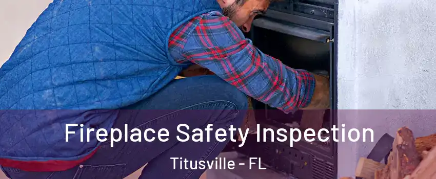  Fireplace Safety Inspection Titusville - FL