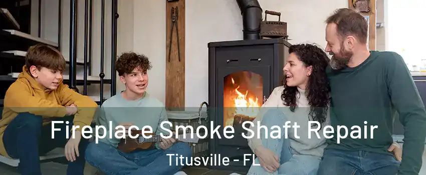 Fireplace Smoke Shaft Repair Titusville - FL