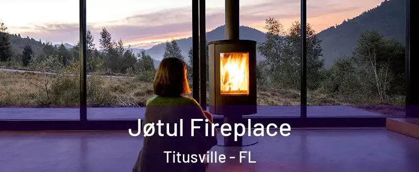  Jøtul Fireplace Titusville - FL