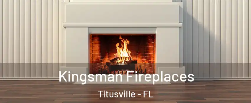  Kingsman Fireplaces Titusville - FL