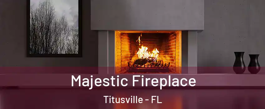  Majestic Fireplace Titusville - FL