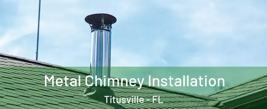  Metal Chimney Installation Titusville - FL