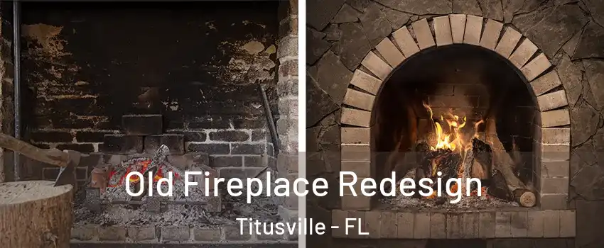  Old Fireplace Redesign Titusville - FL