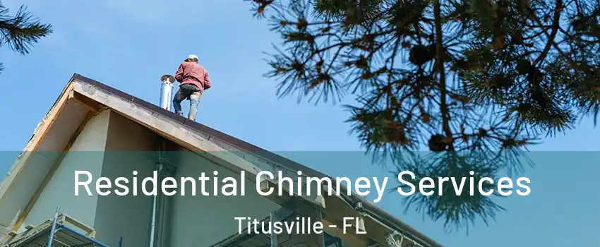  Residential Chimney Services Titusville - FL