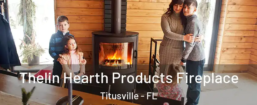 Thelin Hearth Products Fireplace Titusville - FL