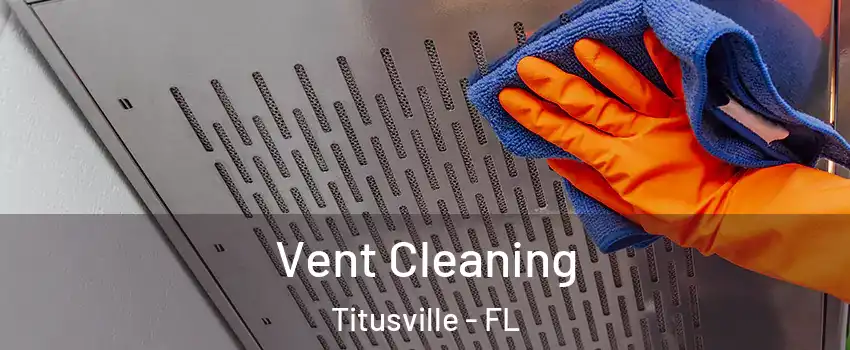  Vent Cleaning Titusville - FL